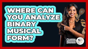Where Can You Analyze Binary Musical Form?