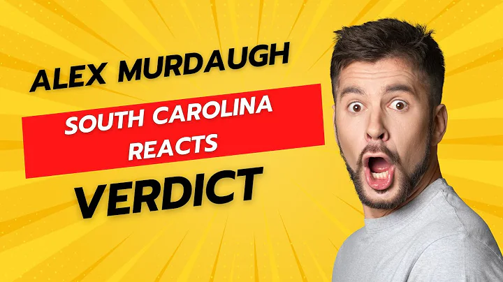 Alex Murdaugh Verdict - South Carolina Reaction