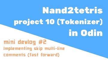 Nand2tetris - devlog2 - project 10 in Odin Programming language - Lexer skip multi-line comments