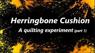 Making a Herringbone Cushion (Part 1)