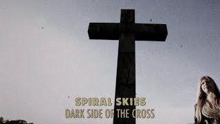 Spiral Skies - Dark Side Of The Cross (Official Music Video)