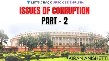 Issue of Corruption Part - 2 | Indian Polity | Crack UPSC CSE/IAS 2020 | Kiran Anishetti
