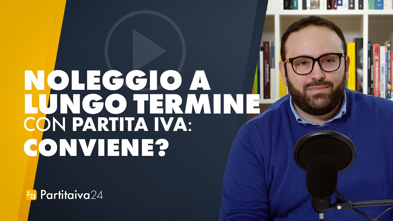 NOLEGGIO A LUNGO TERMINE con PARTITA IVA: conviene?