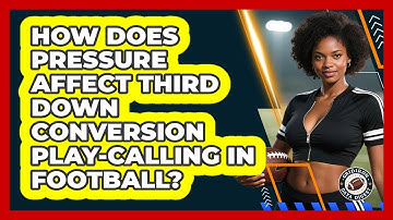 How Does Pressure Affect Third Down Conversion Play-calling In Football? - Gridiron Data Digest