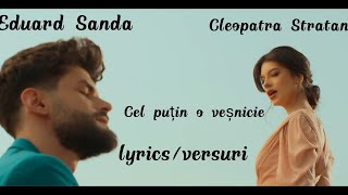 Cleopatra Stratan & Edward Sanda - Cel puțin o veșnicie (Versuri/lyrics)