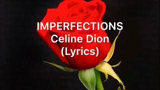 Céline Dion - Imperfections (Lyrics) | Imperfections - Lyrics