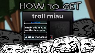 How to get Troll Miau | Find the Miau Cats