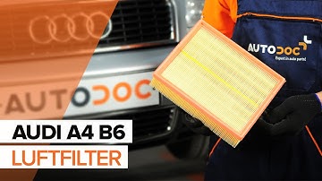 Wie AUDI A4 B6 Luftfilter wechseln TUTORIAL | AUTODOC