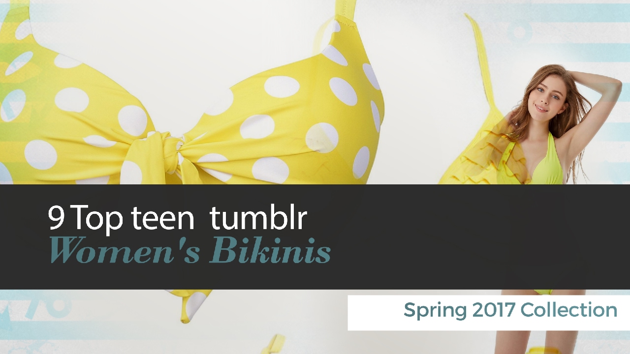 10 Top teen  tumblr Women's Bikinis Spring 2017 Collection