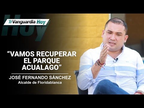 El plan para recuperar Acualago en Floridablanca. Habla el alcalde José Fernando Sánchez| Vanguardia