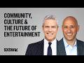 Matt Strauss & Andy Cohen: Community, Culture & the Future of Entertainment