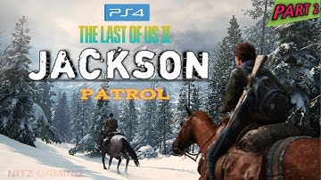 The Last Of Us 2 Walkthrough Gameplay - Jackson - Part 2 - Ellie & Dina Patrol