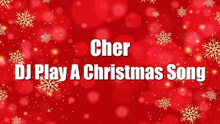 DJ Play A Christmas Song - Cher (Lyrics)