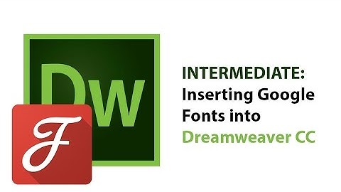 Intermediate: Adding Google Fonts to Dreamweaver CC