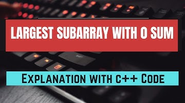 Largest Subarray with 0 sum in Hindi|| #StriverSDESheet || Leetcode || Cpp || #Gfg || #leetcode