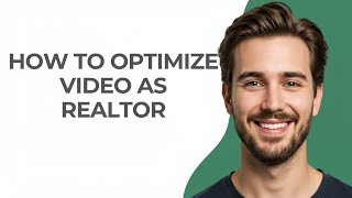 Full How to Optimize Video as Realtor - GUIDE! Guide