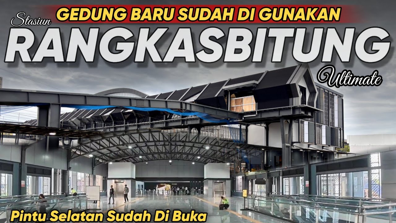 MEWAH❗GEDUNG BARU STASIUN RANGKASBITUNG SUDAH DI AKTIFKAN, ALUR PENUMPANG BERUBAH