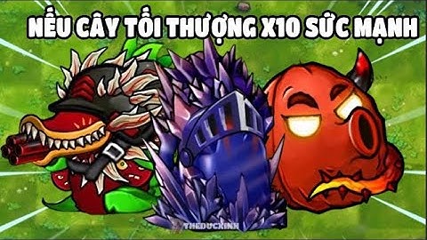 Nếu X10 Sức Mạnh Của Các Cây Tối Thượng Này Cây Nào Đủ Sức Hạ Siêu Zombie Trong Pvz Fusion