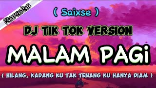 Malam Pagi Karaoke (Hilang Kadang Ku Tak Tenang Ku Hanya Diam) Dj Tik Tok fuji Version - Saixse