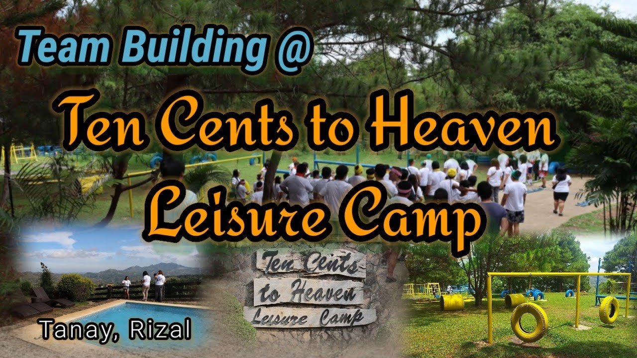 TEAM BUILDING TEN CENTS TO HEAVEN LEISURE CAMP Tanay Rizal YouTube team-building-ten-cents-to-heaven-leisure-camp-tanay-rizal-youtube