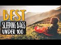 Best Sleeping Bags Under 100 – Be Fearless &amp; Enjoy the Nature!