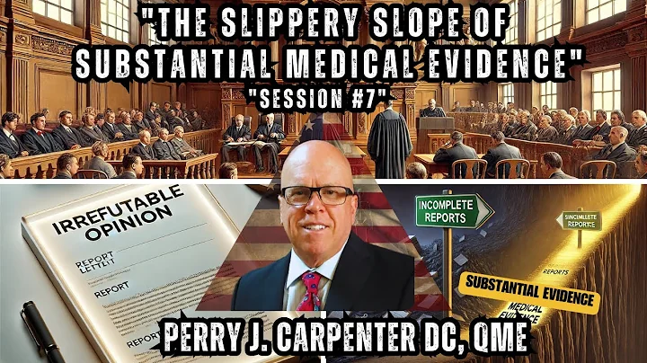 Substantial Medical Evidence Part 7 Perry J. Carpenter DC QME, www.ezcontinuingeducation.org