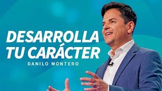 Desarrolla tu carácter  Danilo Montero | Prédicas Cristianas 2024