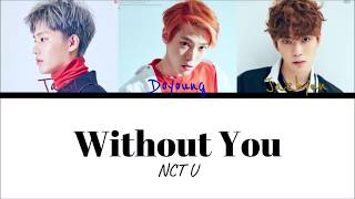 Nct u - without you (color coded han|rom|eng lyrics) | by
baekhyunkkaebsong