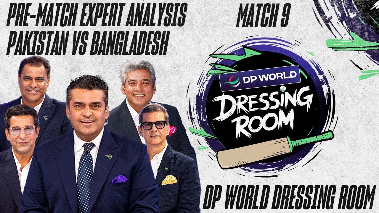 Pakistan vs Bangladesh | (Pre-Match Show) Expert Analysis | THE DP WORLD DRESSING ROOM | M 9 | ZA1F