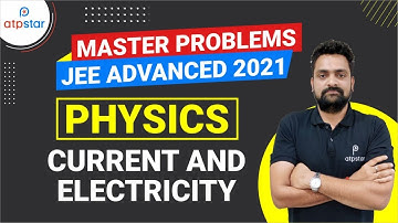 Master Problems for JEE Advanced 2021 | IIT JEE Physics | Current and Electricity | ATP STAR