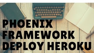 Learn the Phoenix Framework Deploy using Heroku - Part 2