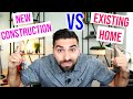 New construction vs existing homes  which is better