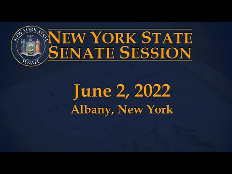 New York State Senate Session - 06/02/22