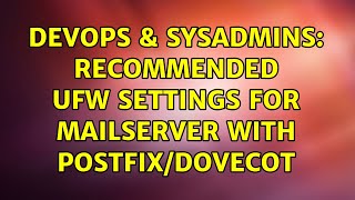Famous DevOps & SysAdmins: Recommended UFW settings for mailserver with postfix/dovecot Profile