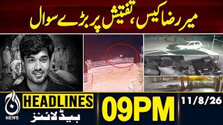 Mir Raza Case | Investigation Questions | Pak Saudi Turkiye Defence Pact | 09PM HEADLINES 11AUG 2026
