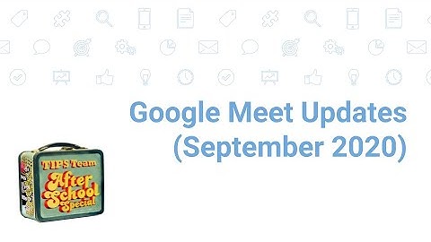 New Google Meet Features