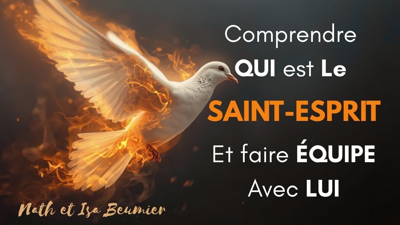 Comprendre qui est le Saint Esprit et faire équipe avec Lui  -  Nath et Isa Beumier