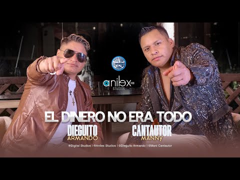 Dieguito Armando FT Cantautor Manny El Dinero No Era Todo Video Oficial