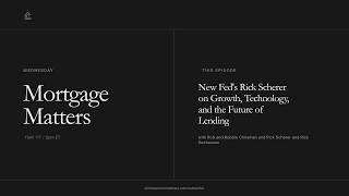 Mortgage Matters - New Fed's Rick Scherer on Growth, Technology, and the Future of Lending