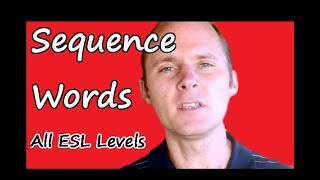 ESL Sequence Words (All Levels) AKA Linking Words