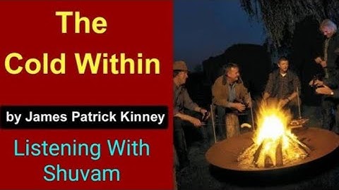 The Cold Within | By - James Patrick Kinney | (Poem) | Listening With Shuvam |