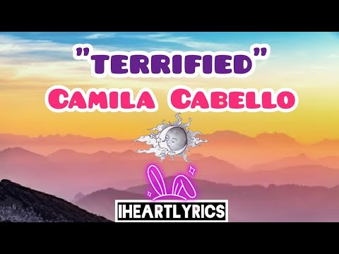terrified---camila-cabello-unreleased-(lyrics)-|-iheart-lyrics
