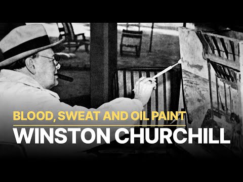 WINSTON CHURCHILL: BLOOD, SWEAT AND OIL PAINT | THE UNTOLD STORY OF HIS PASSION