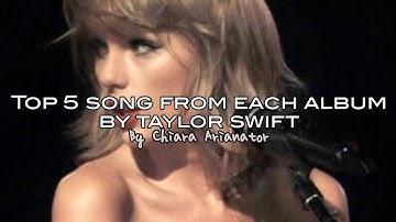 my top 5 song from every album by taylor swift