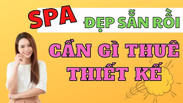 TỰ THIẾT KẾ NỘI THẤT SPA BEAUTY VÀ CÁI KẾT... | NỘI THẤT INHOME