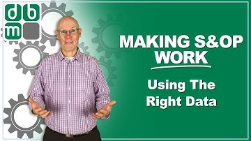 Making S&OP Work, Part 4: The Right Data