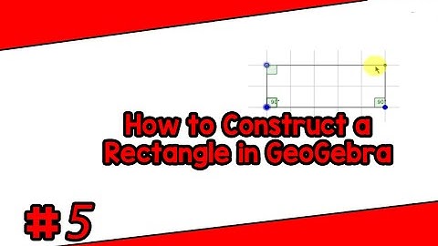 How to Construct a Rectangle in GeoGebra