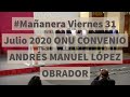 #Mañanera Andrés Manuel López Obrador Viernes 31 Julio 2020 #COVID19 ONU...