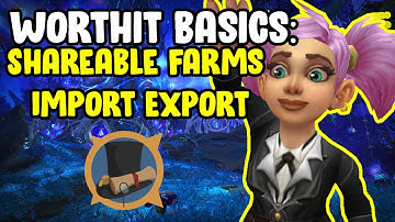 WorthIt Basics - Shareable Farms Import Export - Gold Farming In WoW