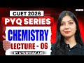 CUET 2026 Chemistry | Previous Year Question | CUET Chemistry PYQ Lecture 06 | By Ayushi Ma'am